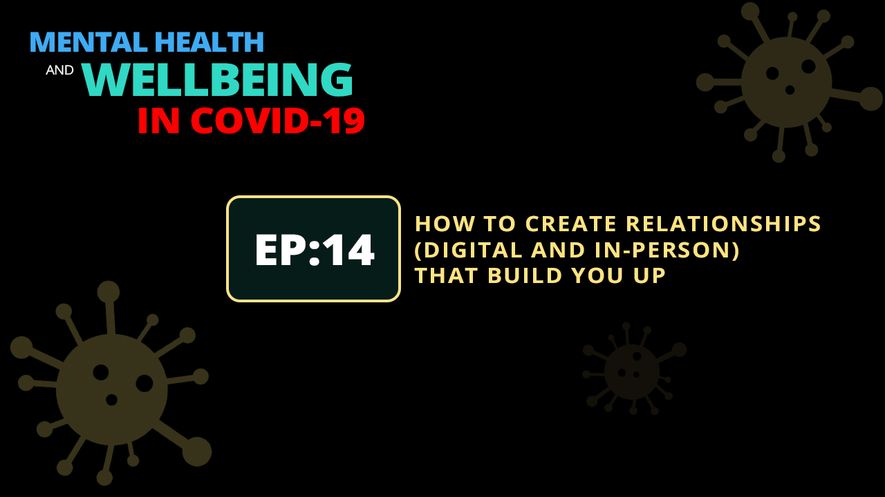 How To Create Relationships (Digital And In-person) That Build You Up