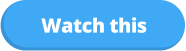 watch this